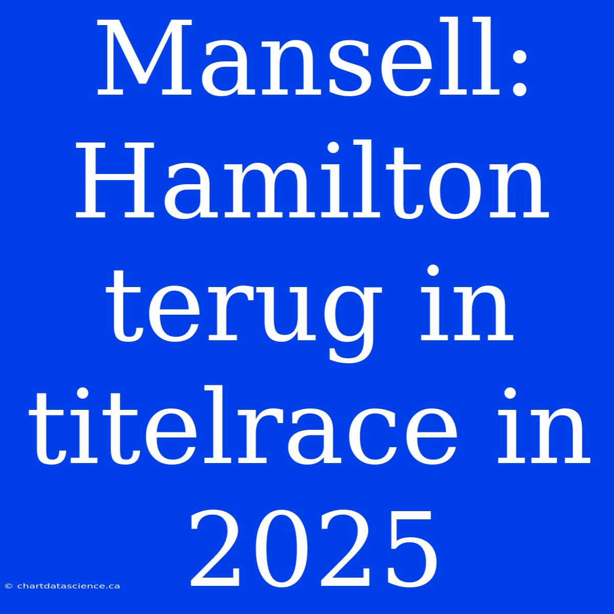 Mansell: Hamilton Terug In Titelrace In 2025