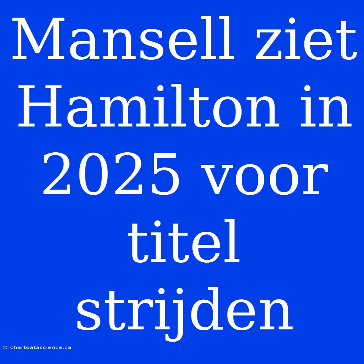 Mansell Ziet Hamilton In 2025 Voor Titel Strijden