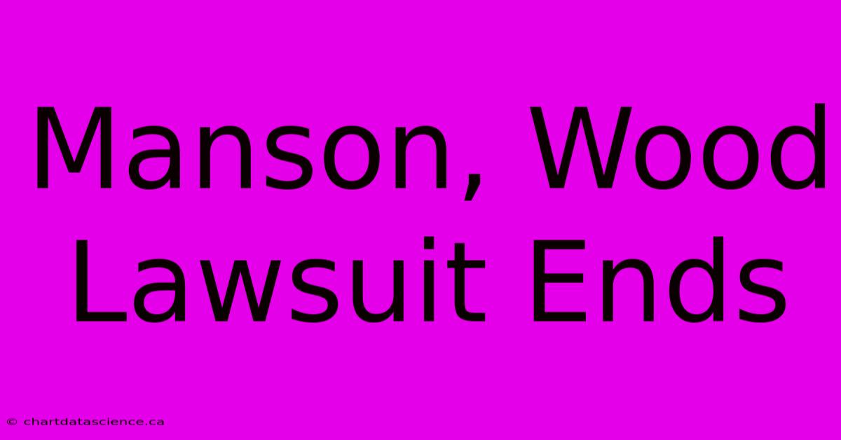 Manson, Wood Lawsuit Ends