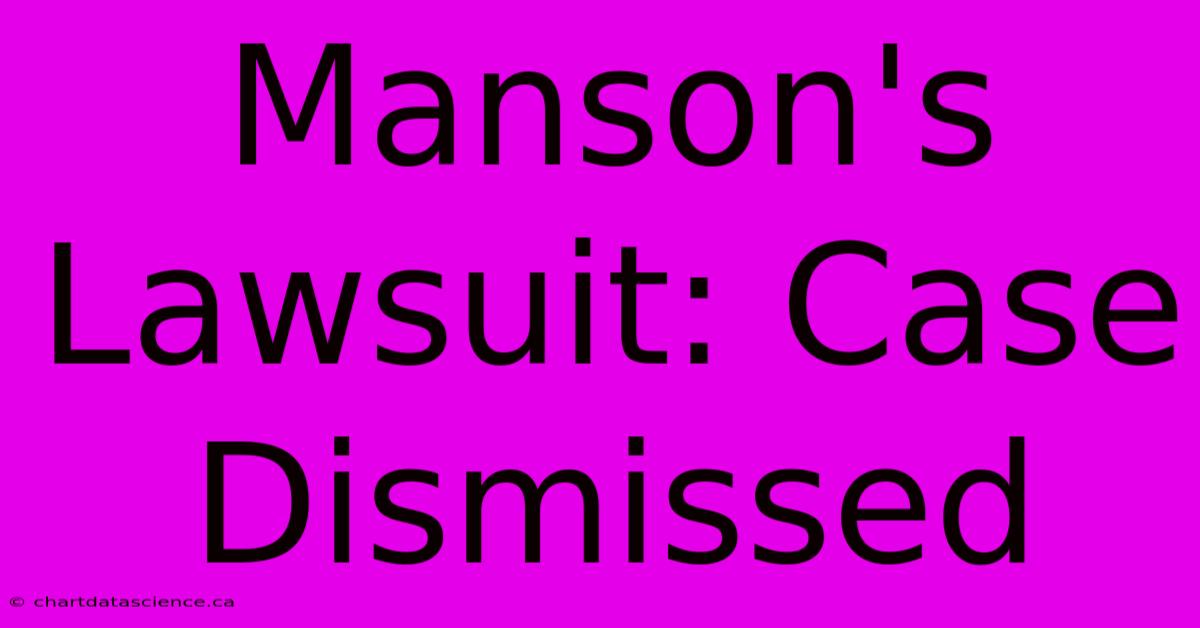 Manson's Lawsuit: Case Dismissed