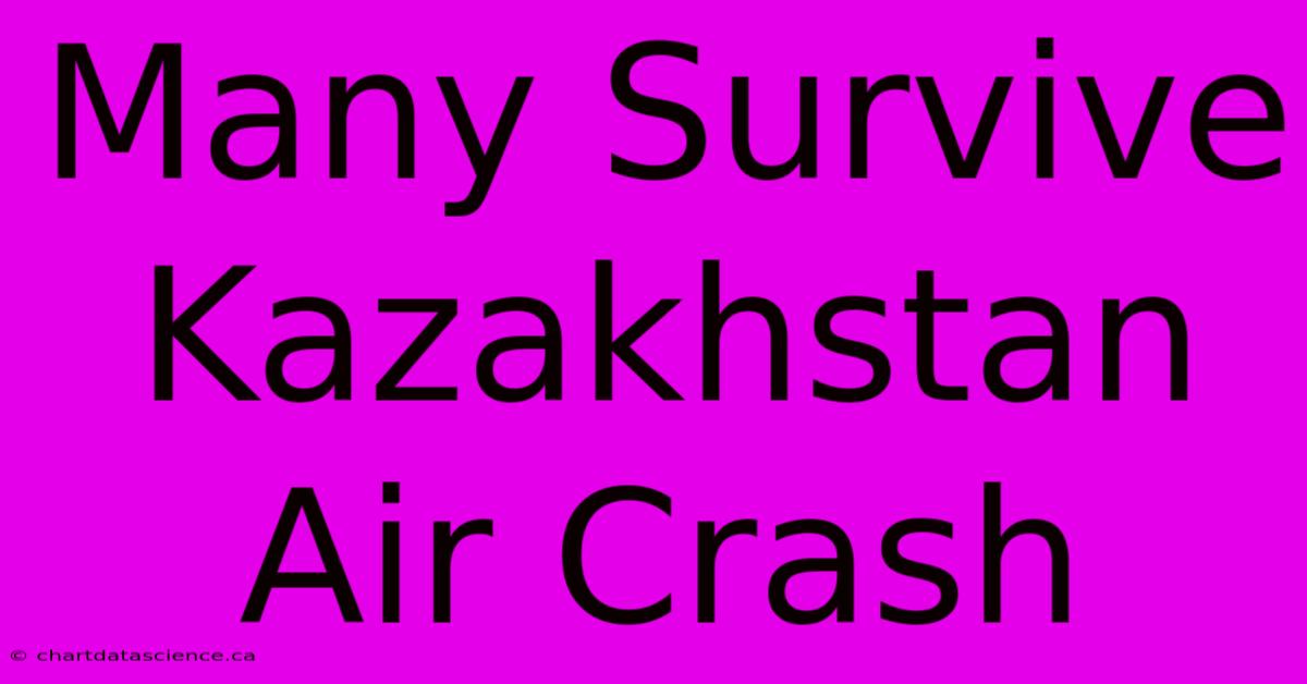 Many Survive Kazakhstan Air Crash