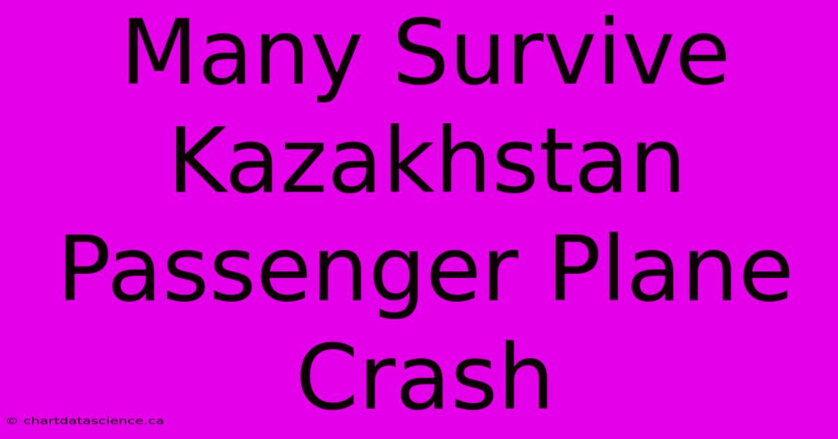 Many Survive Kazakhstan Passenger Plane Crash