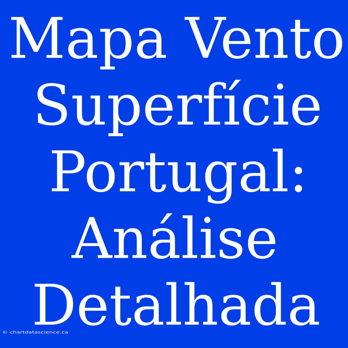 Mapa Vento Superfície Portugal: Análise Detalhada