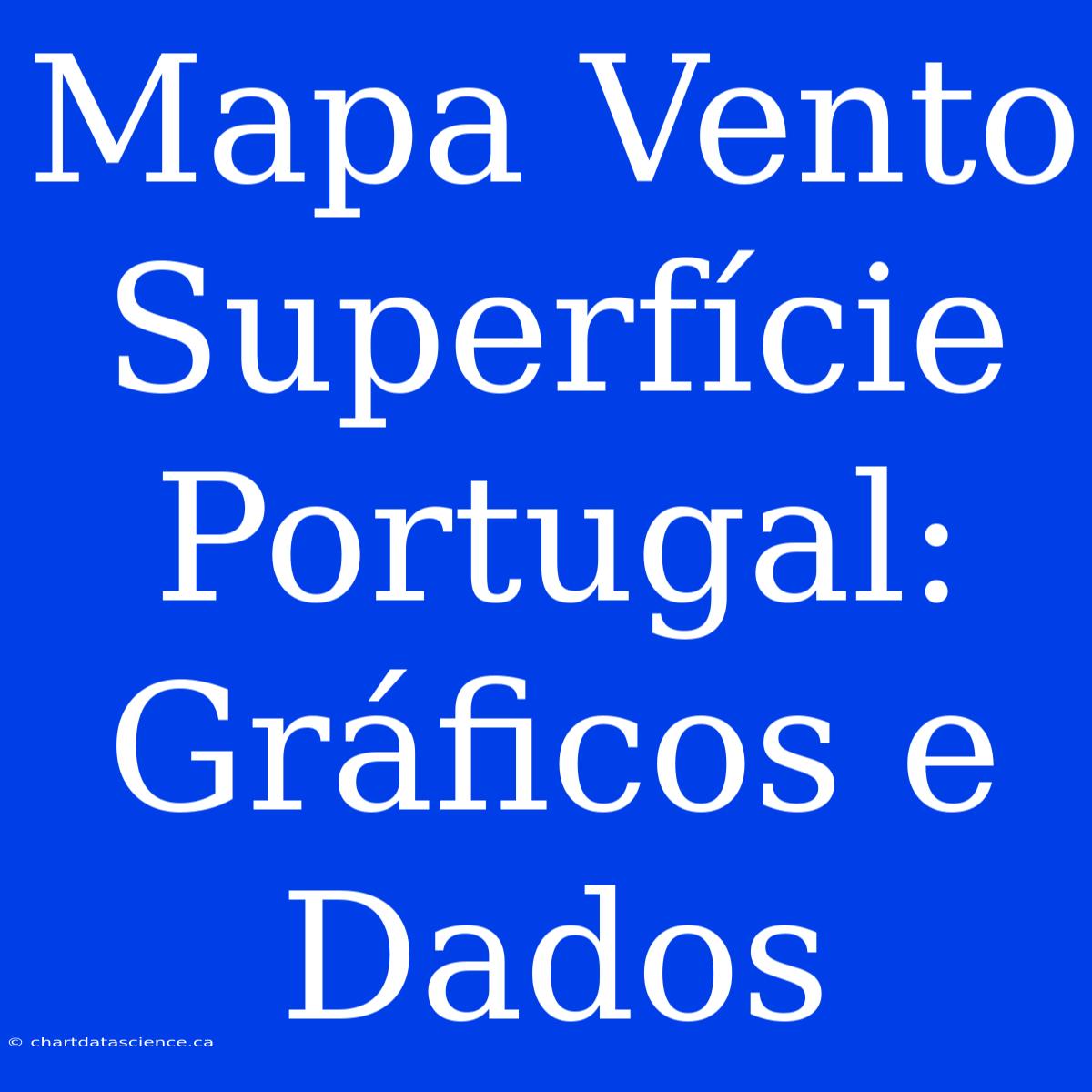 Mapa Vento Superfície Portugal: Gráficos E Dados