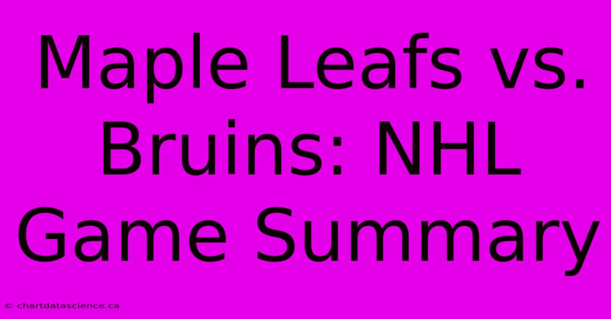 Maple Leafs Vs. Bruins: NHL Game Summary 