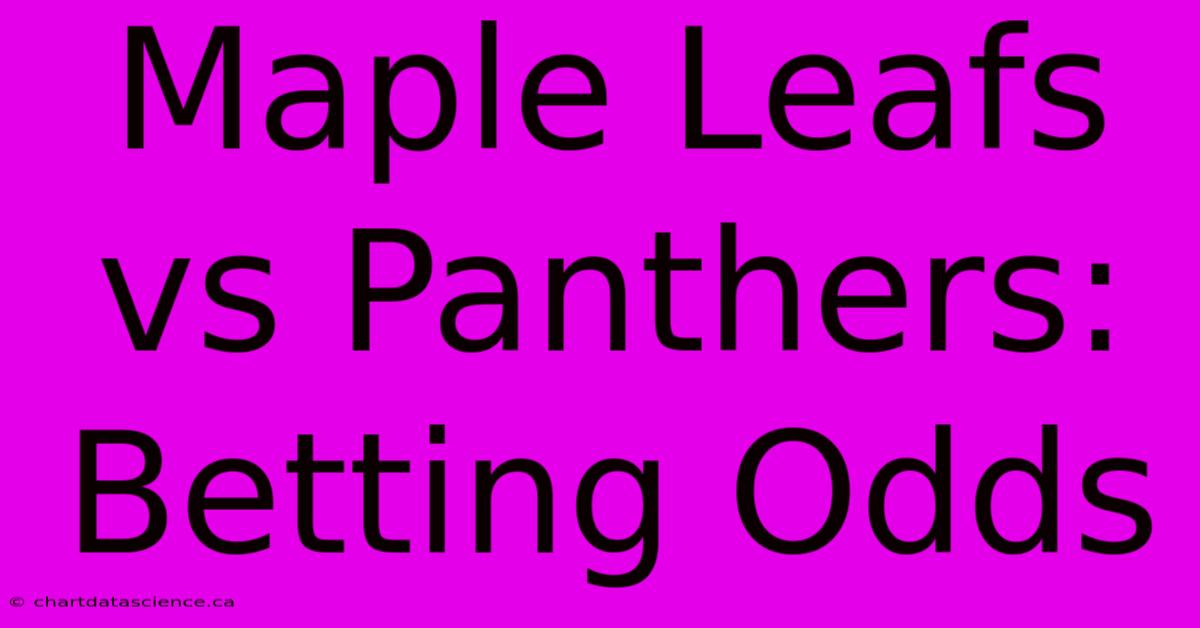 Maple Leafs Vs Panthers: Betting Odds