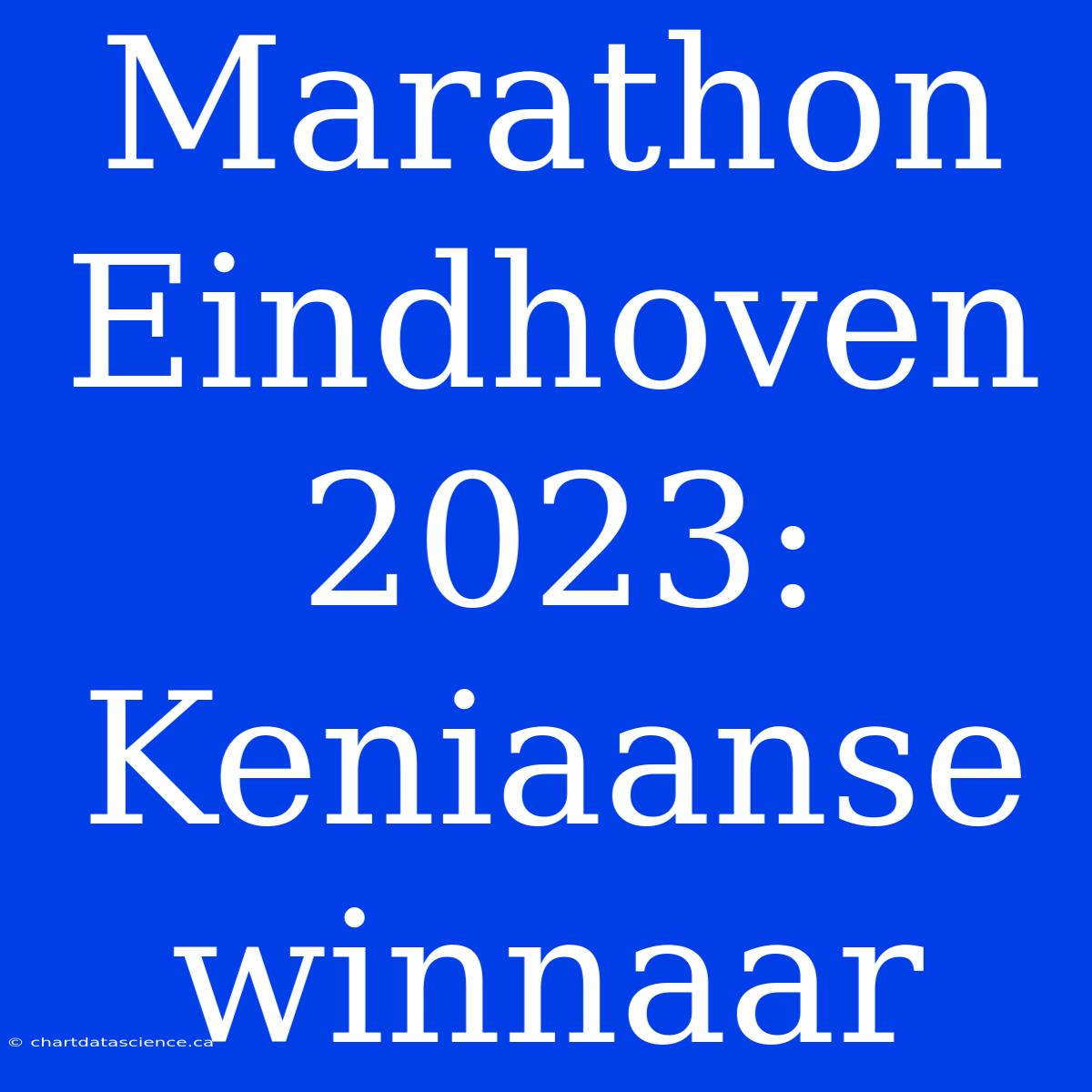 Marathon Eindhoven 2023: Keniaanse Winnaar