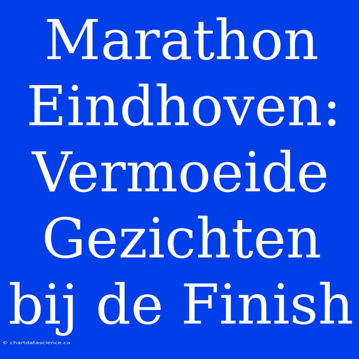 Marathon Eindhoven: Vermoeide Gezichten Bij De Finish