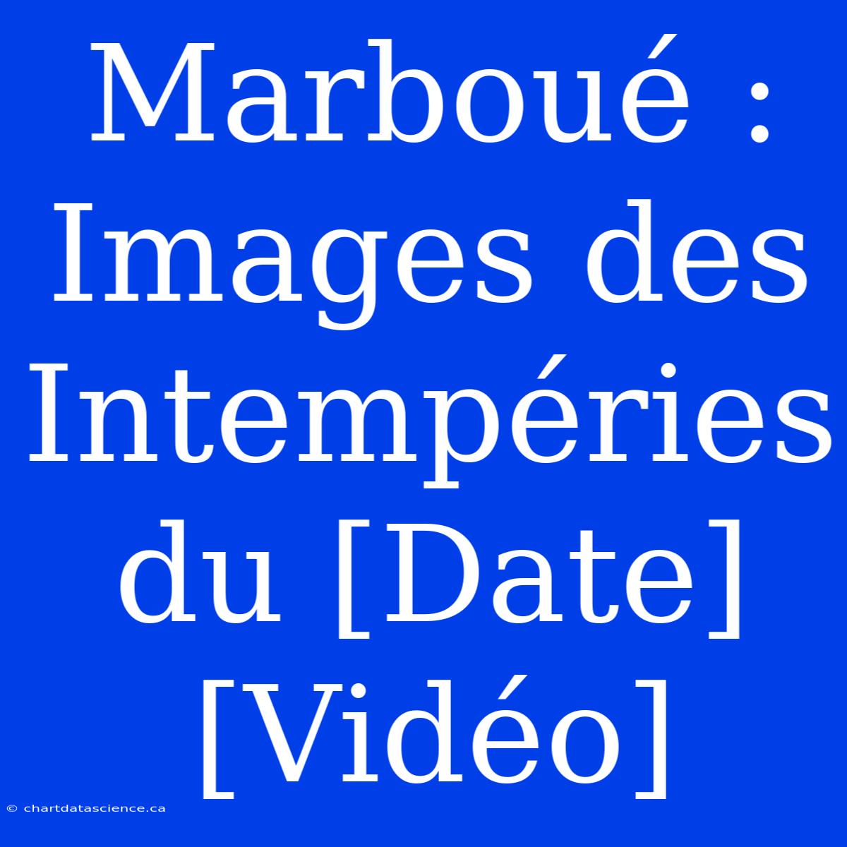 Marboué : Images Des Intempéries Du [Date] [Vidéo]