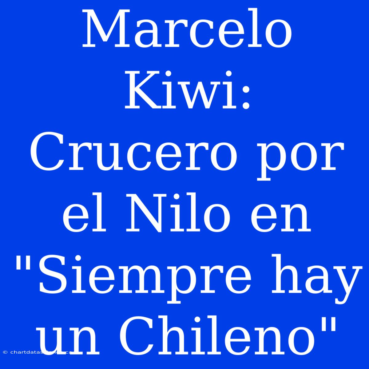 Marcelo Kiwi: Crucero Por El Nilo En 