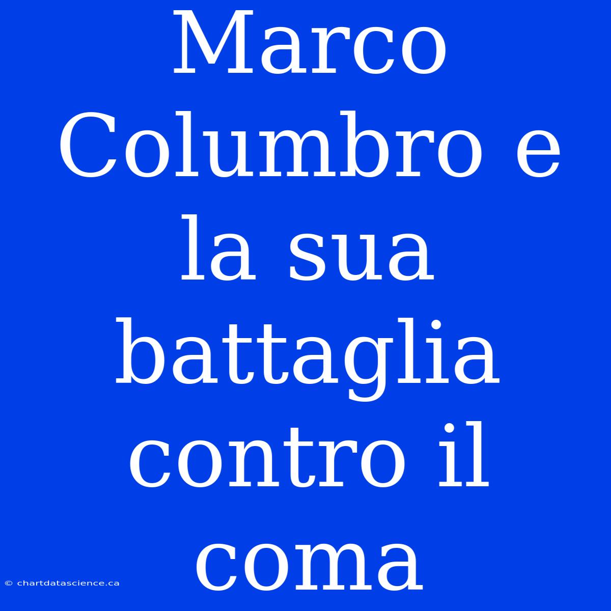 Marco Columbro E La Sua Battaglia Contro Il Coma