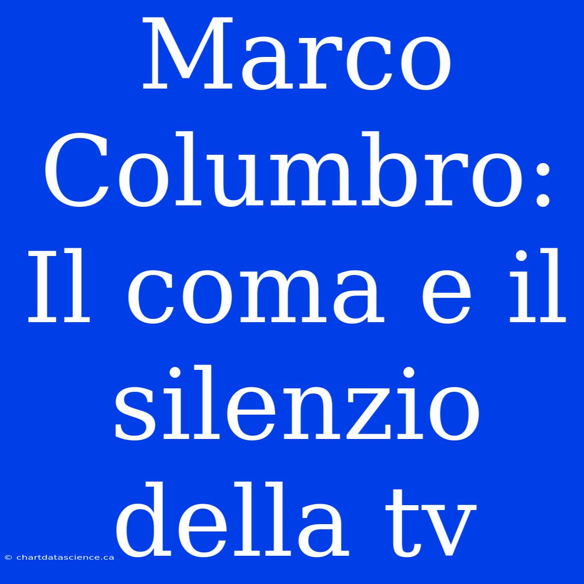 Marco Columbro: Il Coma E Il Silenzio Della Tv