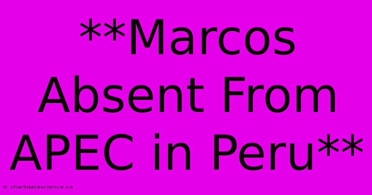 **Marcos Absent From APEC In Peru**