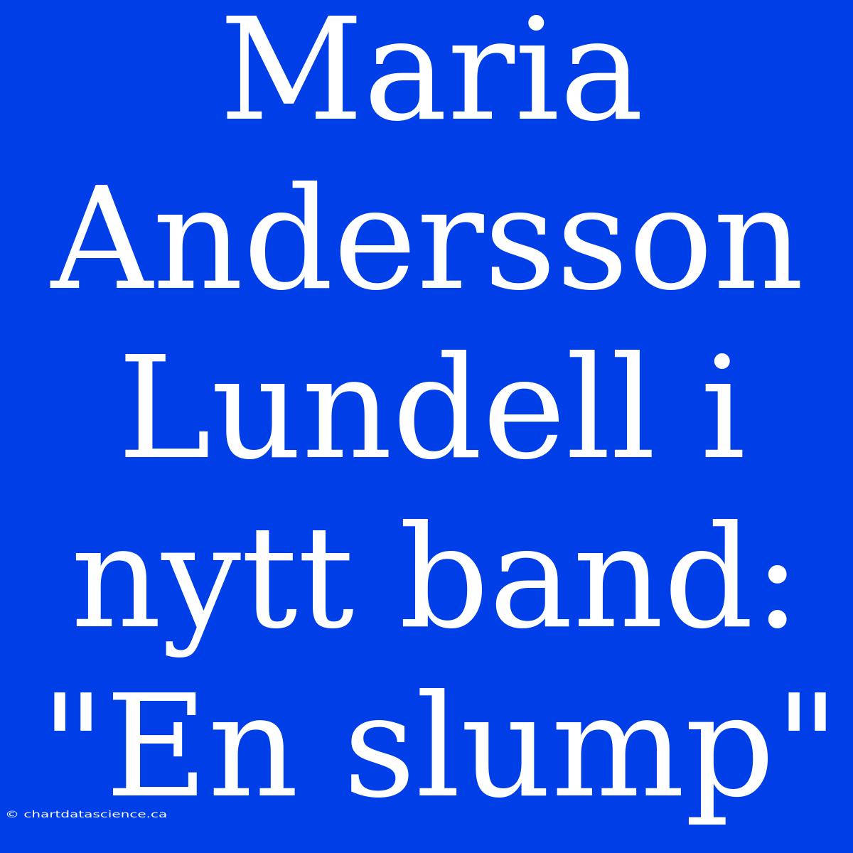 Maria Andersson Lundell I Nytt Band: 