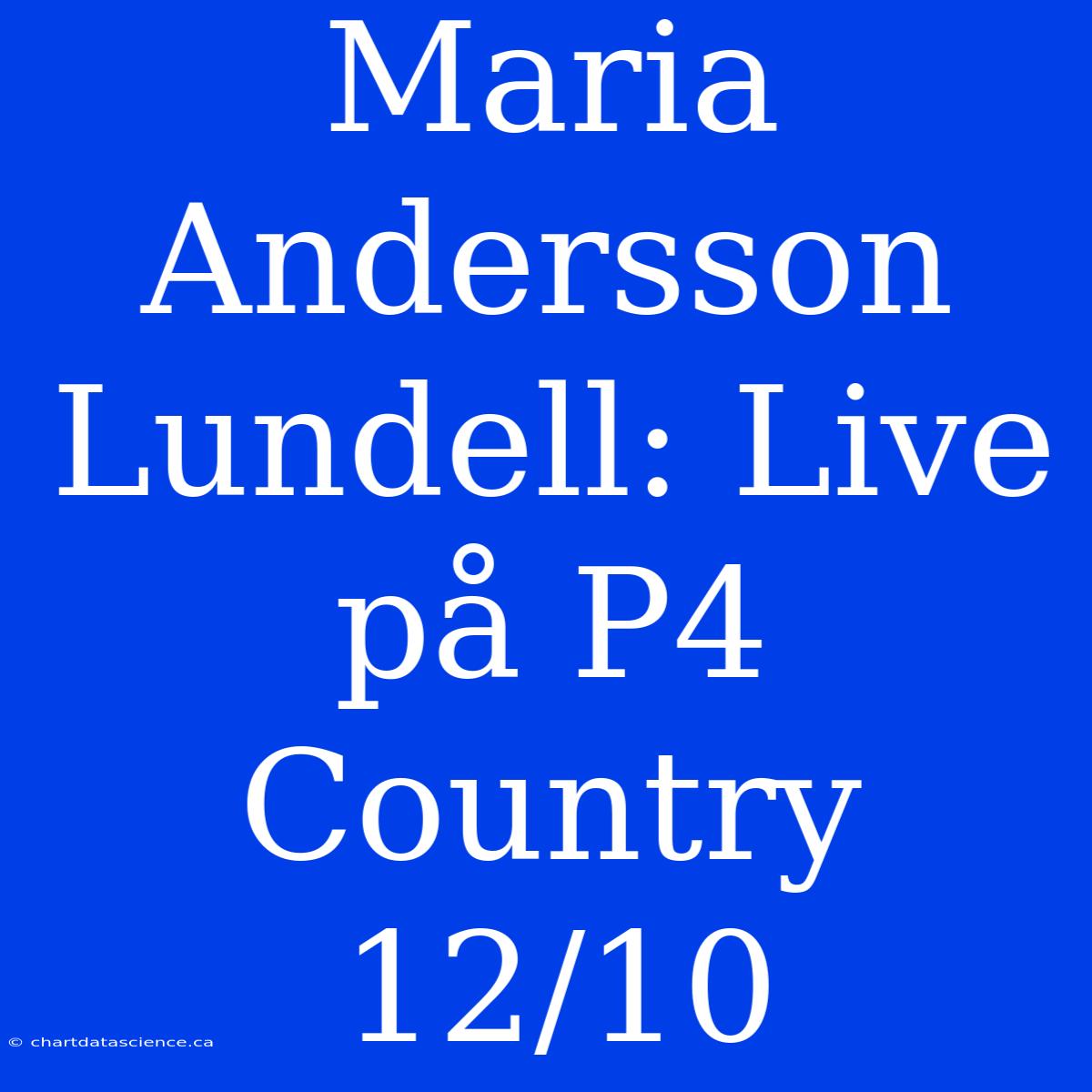 Maria Andersson Lundell: Live På P4 Country 12/10