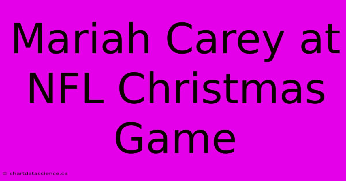 Mariah Carey At NFL Christmas Game