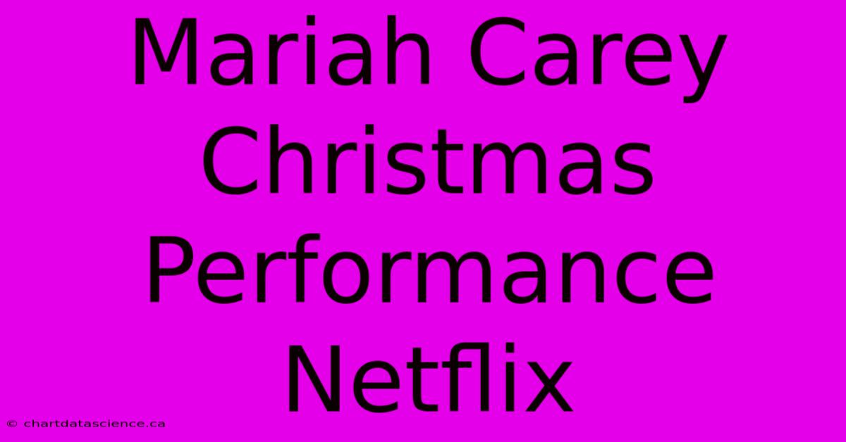 Mariah Carey Christmas Performance Netflix