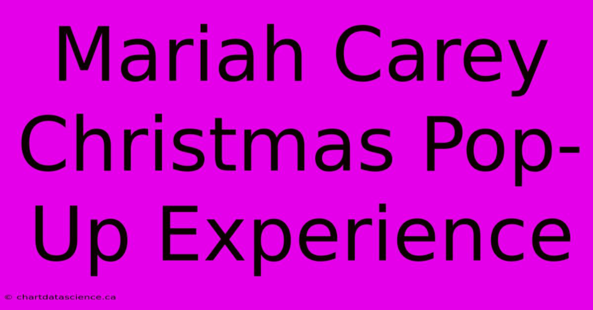 Mariah Carey Christmas Pop-Up Experience