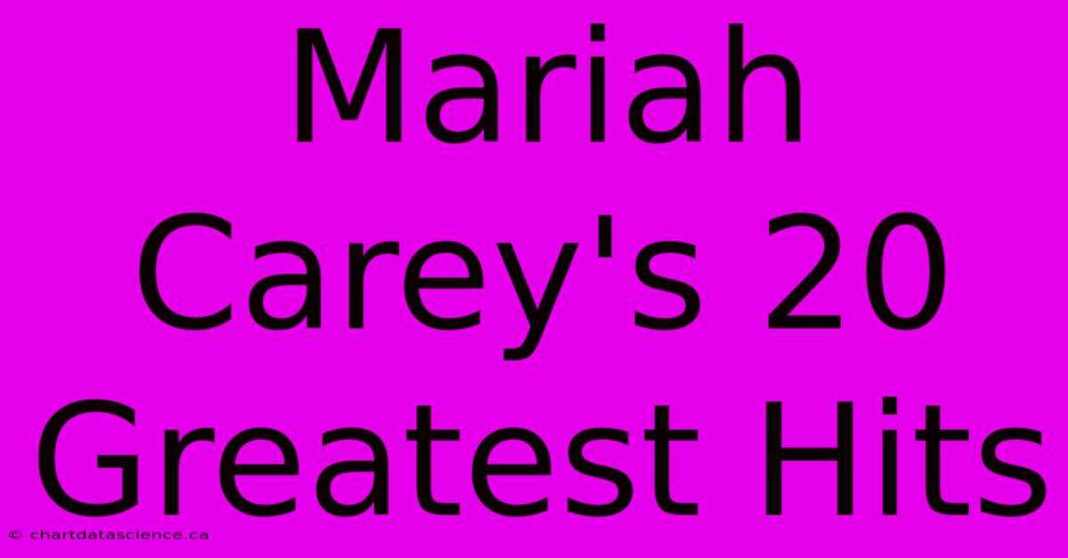 Mariah Carey's 20 Greatest Hits