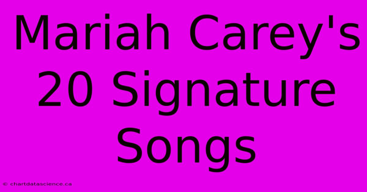 Mariah Carey's 20 Signature Songs