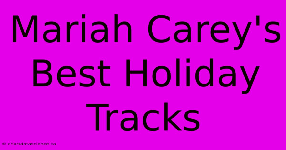 Mariah Carey's Best Holiday Tracks