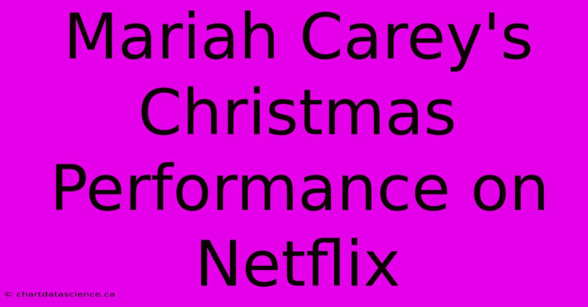 Mariah Carey's Christmas Performance On Netflix