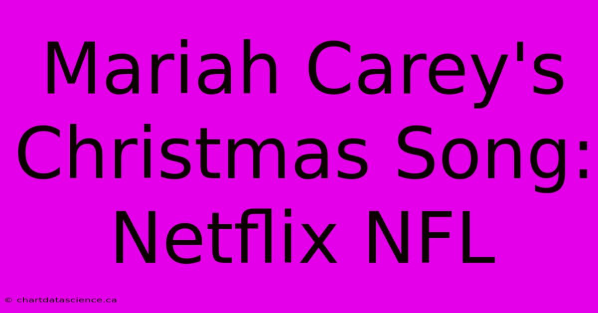 Mariah Carey's Christmas Song: Netflix NFL