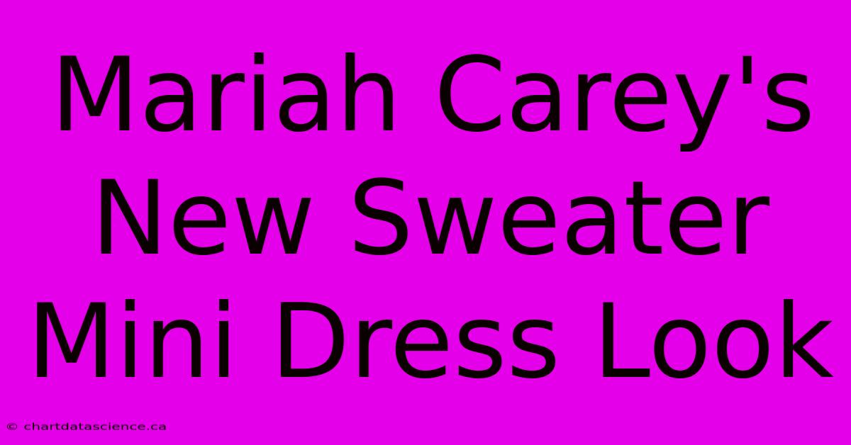 Mariah Carey's New Sweater Mini Dress Look