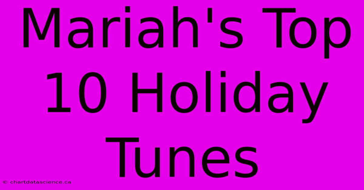 Mariah's Top 10 Holiday Tunes