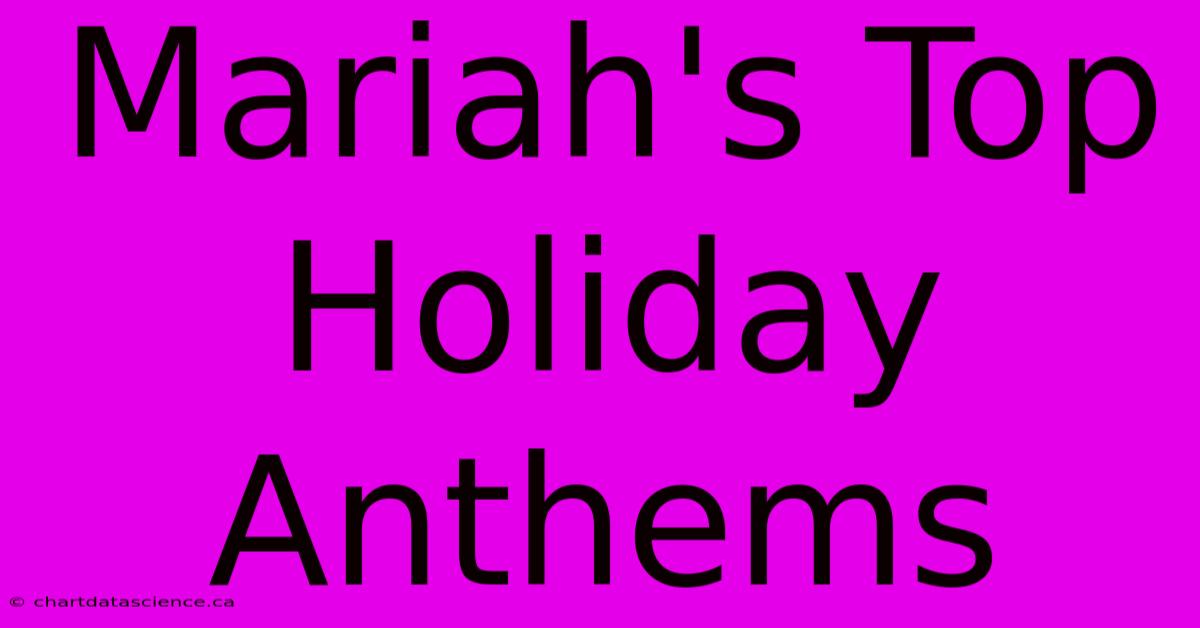 Mariah's Top Holiday Anthems