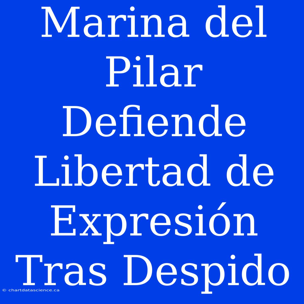 Marina Del Pilar Defiende Libertad De Expresión Tras Despido