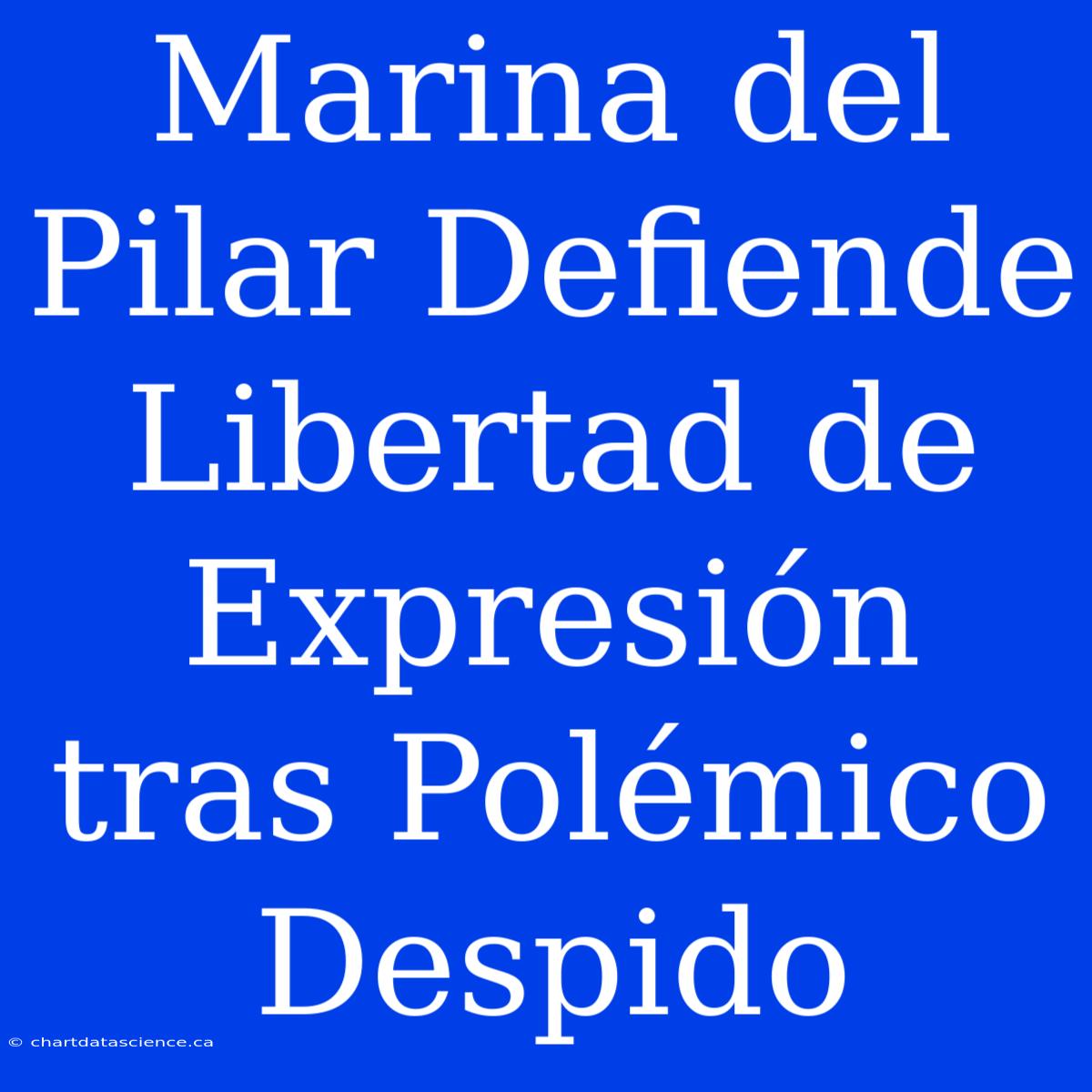 Marina Del Pilar Defiende Libertad De Expresión Tras Polémico Despido