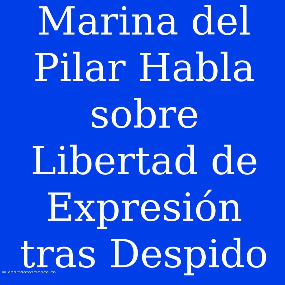 Marina Del Pilar Habla Sobre Libertad De Expresión Tras Despido