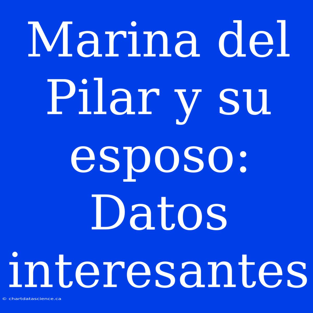 Marina Del Pilar Y Su Esposo: Datos Interesantes