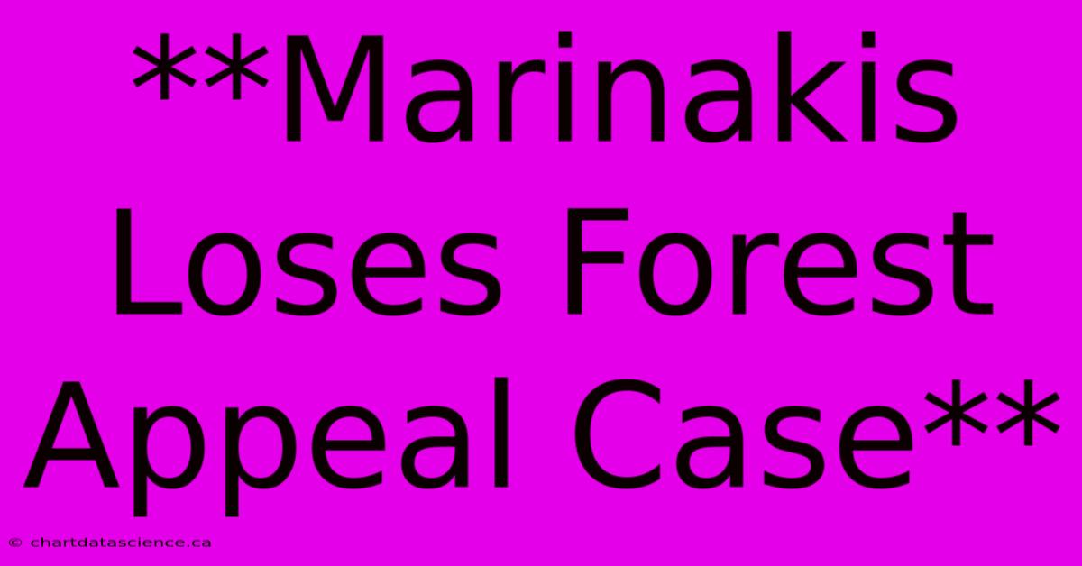 **Marinakis Loses Forest Appeal Case**