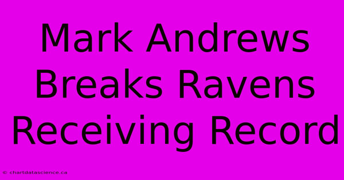 Mark Andrews Breaks Ravens Receiving Record