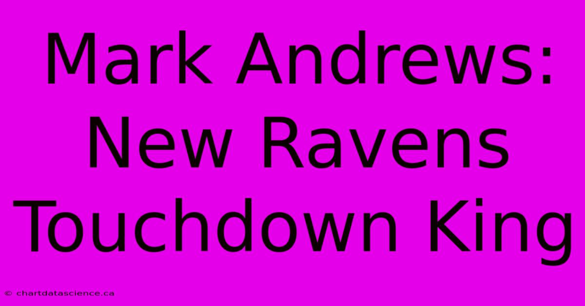 Mark Andrews: New Ravens Touchdown King