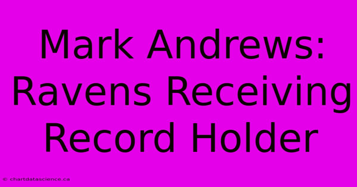 Mark Andrews: Ravens Receiving Record Holder 