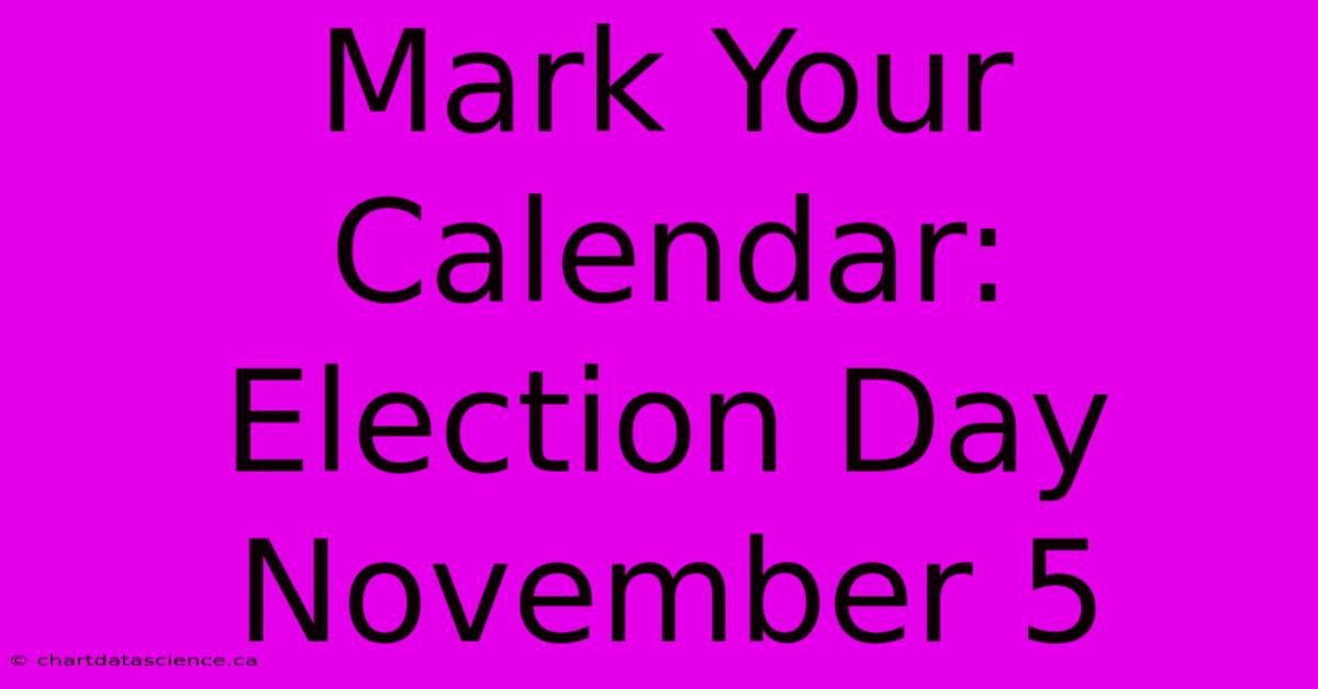 Mark Your Calendar: Election Day November 5