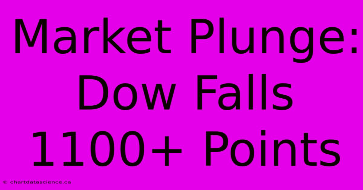 Market Plunge: Dow Falls 1100+ Points