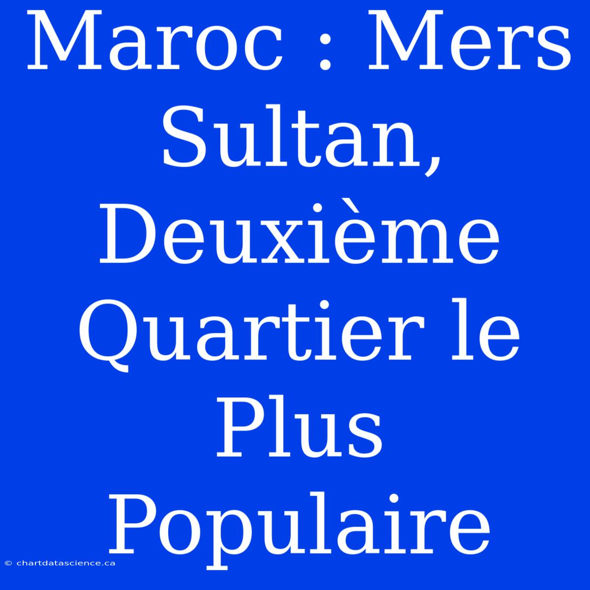 Maroc : Mers Sultan, Deuxième Quartier Le Plus Populaire