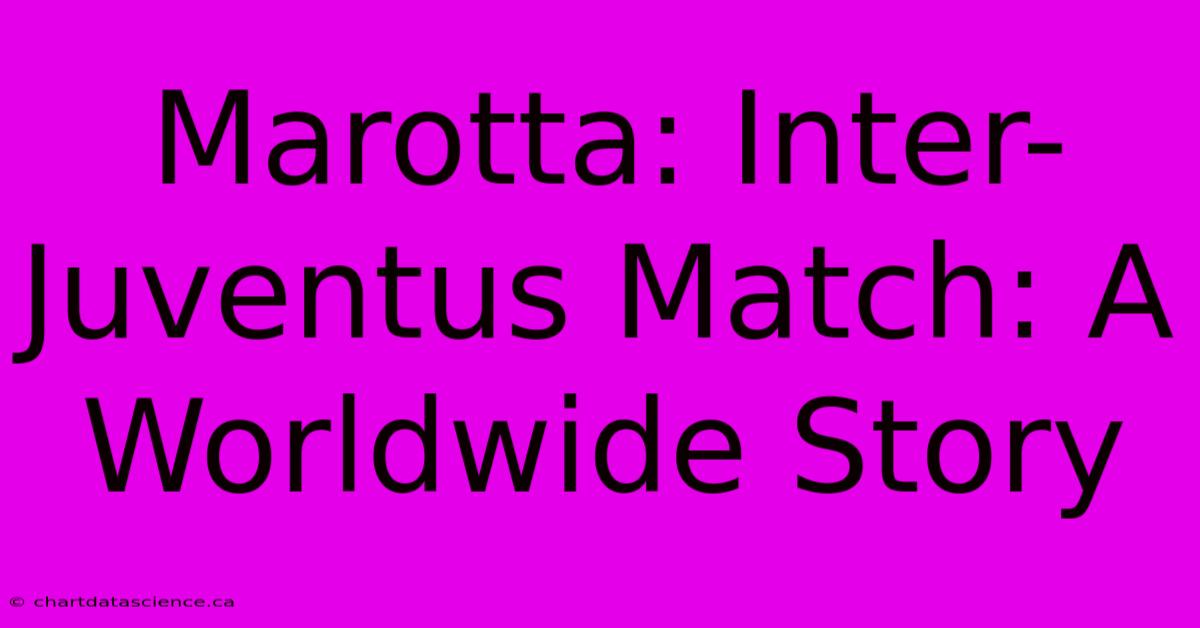 Marotta: Inter-Juventus Match: A Worldwide Story