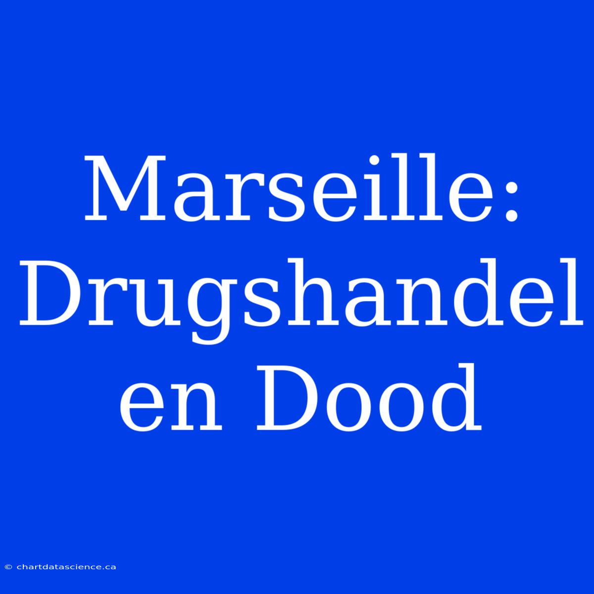 Marseille: Drugshandel En Dood