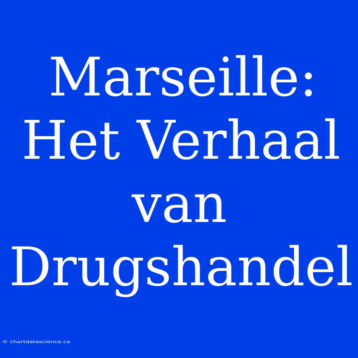 Marseille: Het Verhaal Van Drugshandel