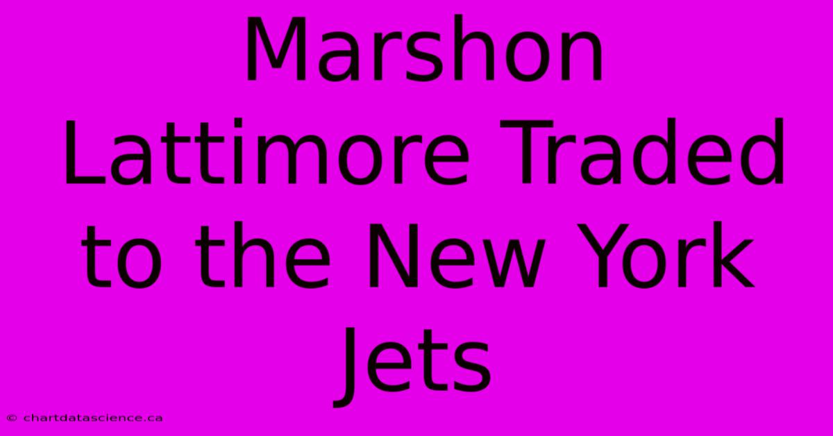 Marshon Lattimore Traded To The New York Jets 