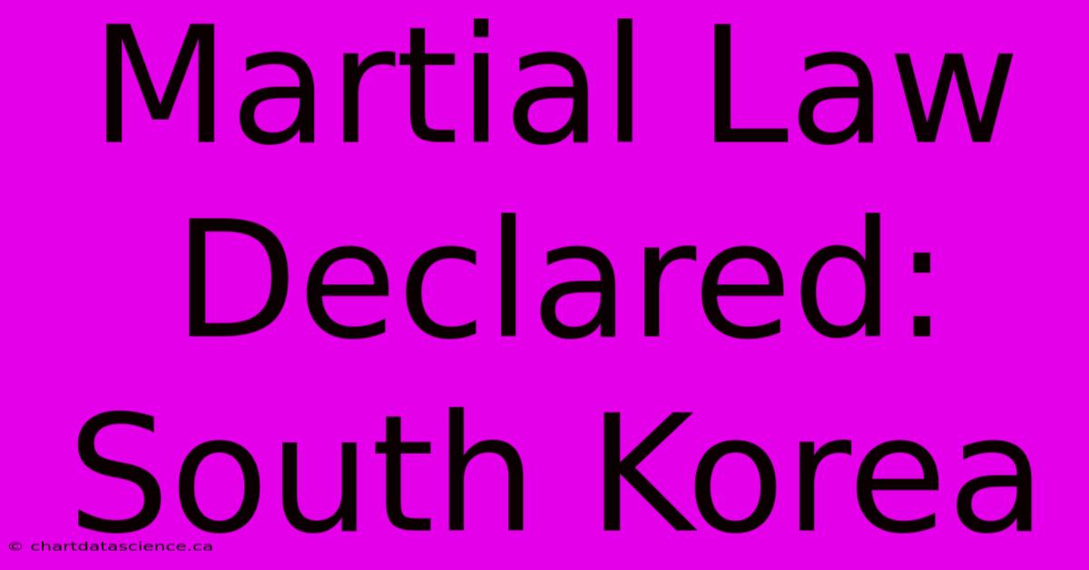 Martial Law Declared: South Korea