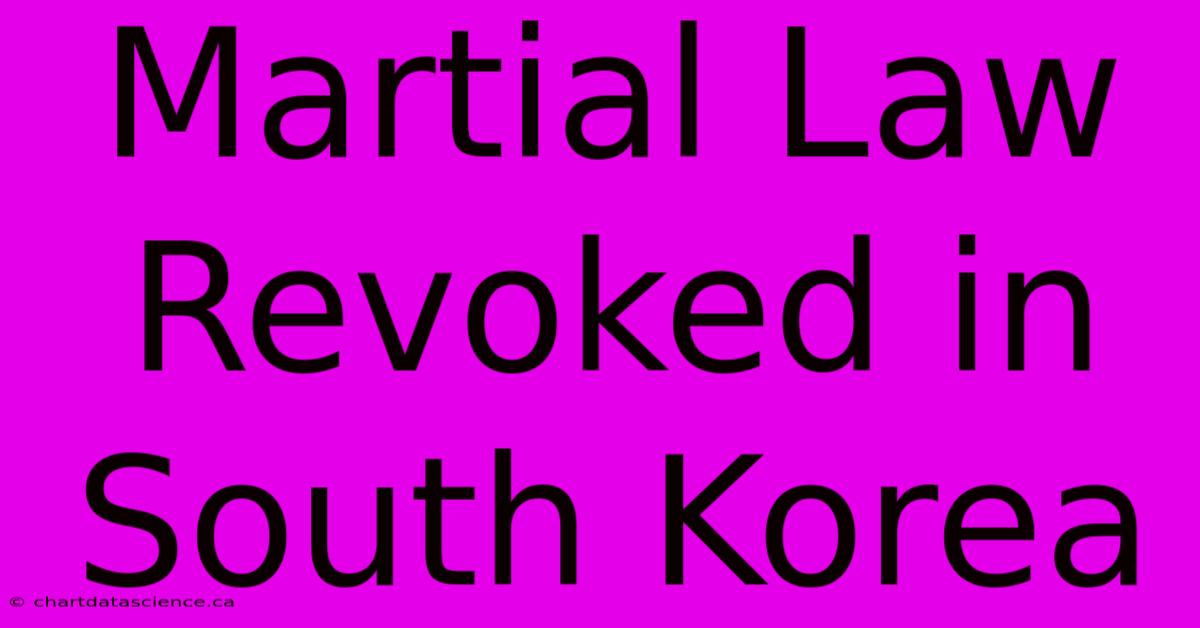 Martial Law Revoked In South Korea