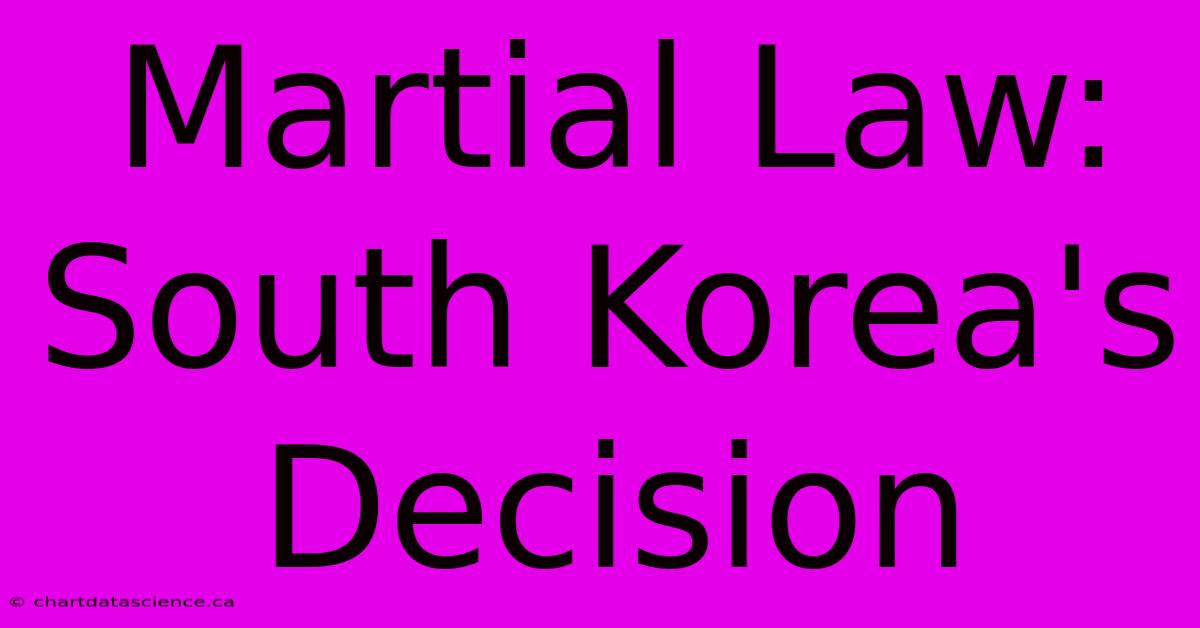 Martial Law: South Korea's Decision