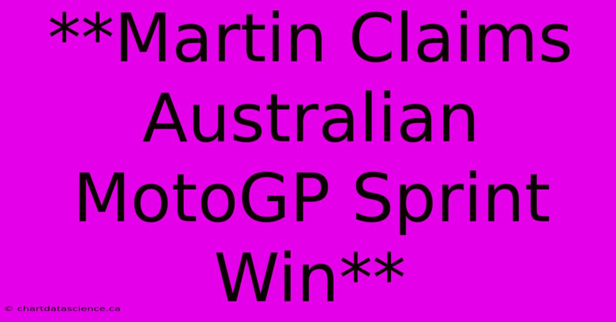 **Martin Claims Australian MotoGP Sprint Win** 