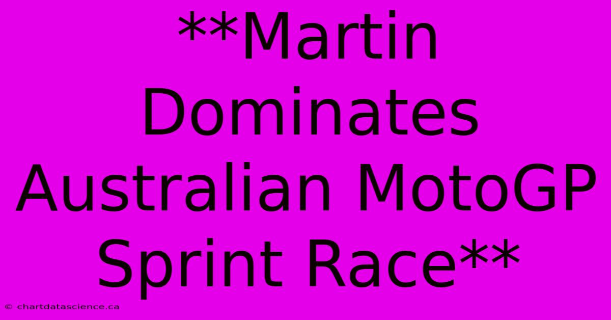 **Martin Dominates Australian MotoGP Sprint Race**